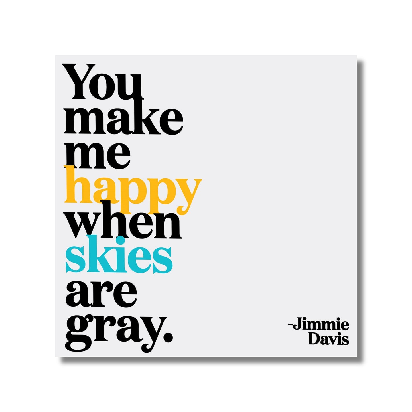 Friendship Card — You make me happy when skies are gray.