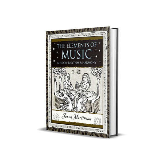 The Elements of Music: Melody, Rhythm & Harmony, Martineau