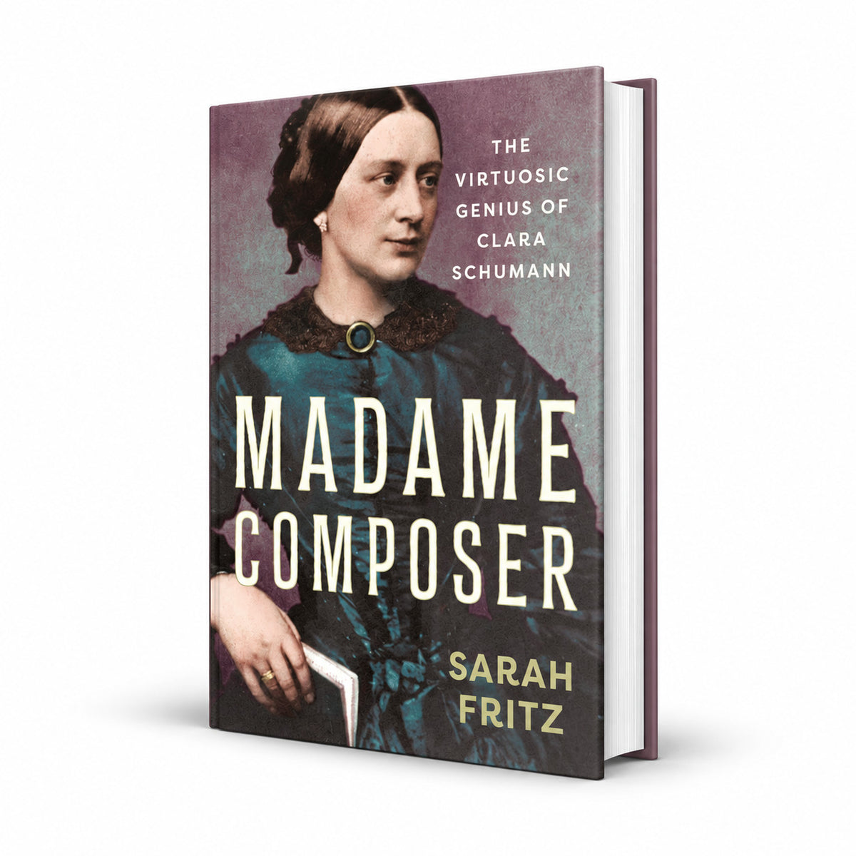 Madame Composer: The Virtuosic Genius of Clara Schumann, Fritz