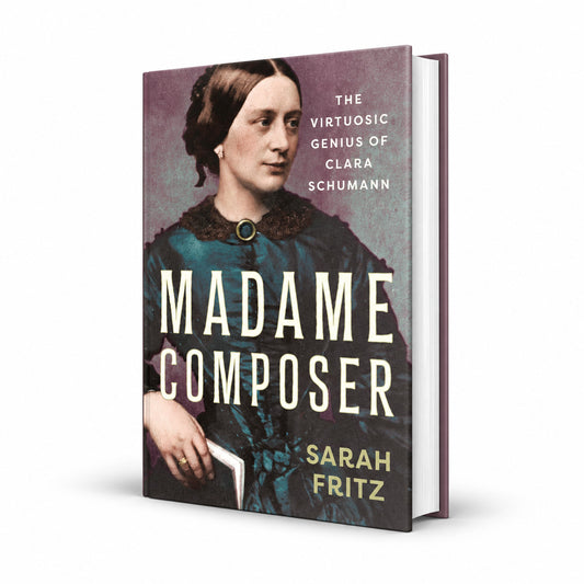 Madame Composer: The Virtuosic Genius of Clara Schumann, Fritz
