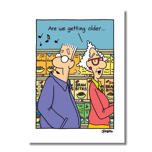 Birthday Card — Are We Getting Older . . .