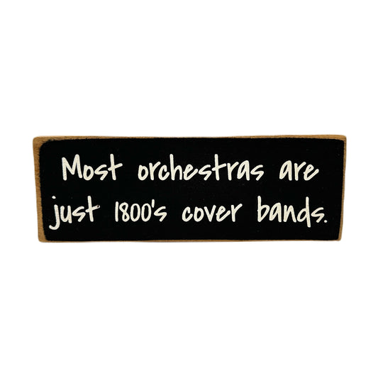 Most Orchestras . . . Decorative Sign