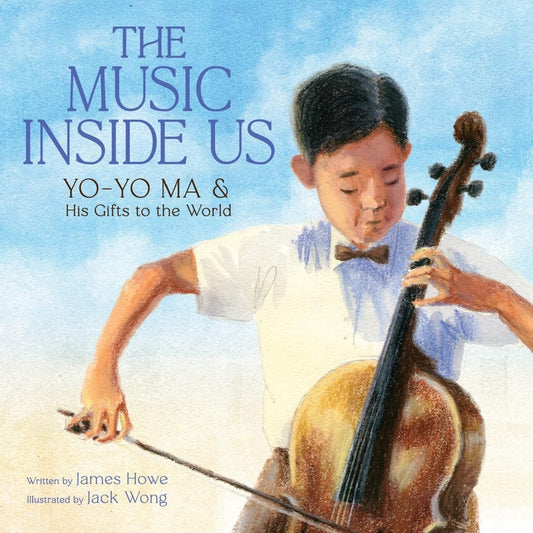 The Music Inside Us: Yo-Yo Ma and His Gifts to the World, Howe